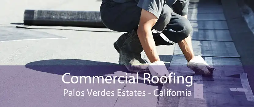 Commercial Roofing Palos Verdes Estates - California