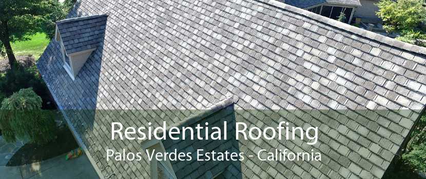 Residential Roofing Palos Verdes Estates - California