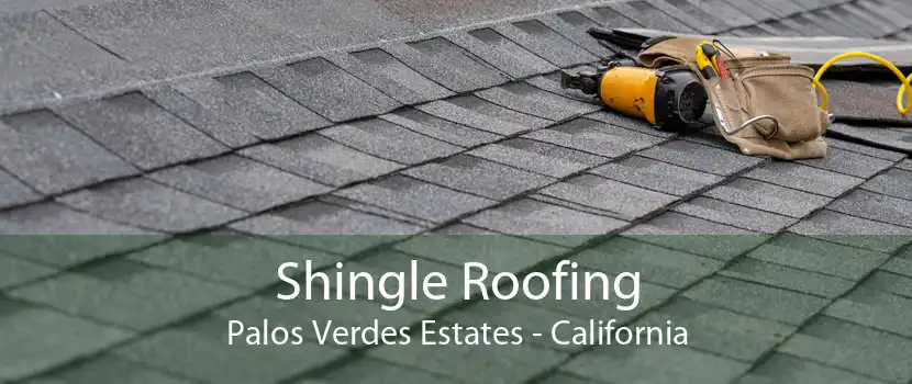 Shingle Roofing Palos Verdes Estates - California