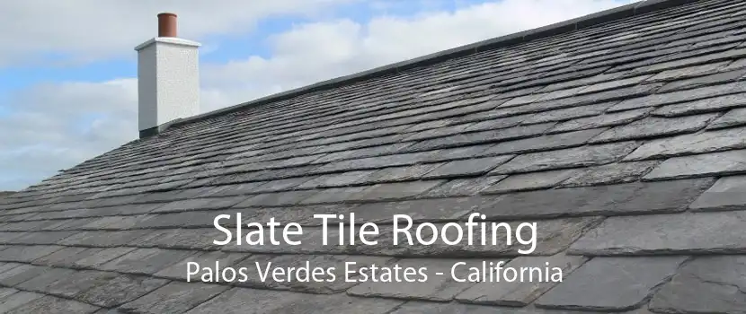 Slate Tile Roofing Palos Verdes Estates - California