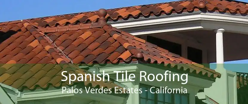 Spanish Tile Roofing Palos Verdes Estates - California